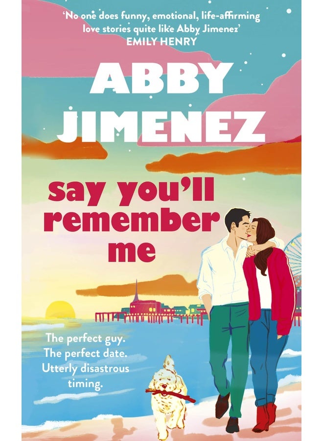 Say You'll Remember Me: An irresistibly hilarious and heartbreaking love story from the bestselling author of JUST FOR THE SUMMER